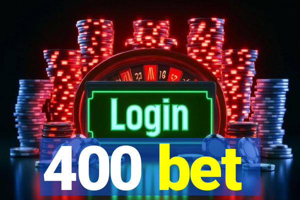400 bet